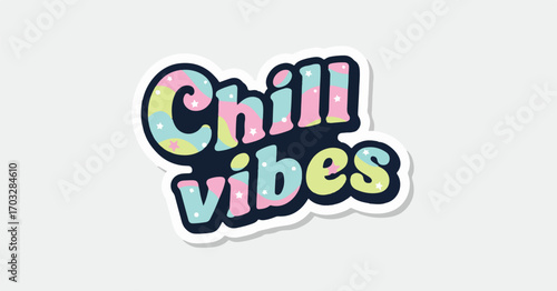 Colorful 'Chill Vibes' sticker illustration, featuring playful typography, a cheerful pattern, and a positive message for a relaxed mood and modern lifestyle