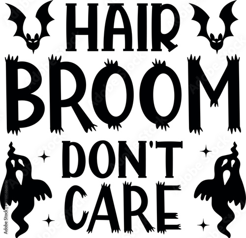 Hair broom dont care for halloween decor, halloween design, halloween vector file