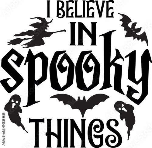 I believe in spooky things with witch, halloween design, halloween vector file