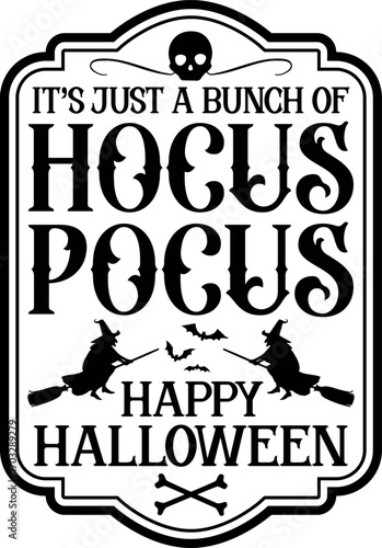 Its just a bunch of hocus pocus happy halloween, halloween design, halloween vector file