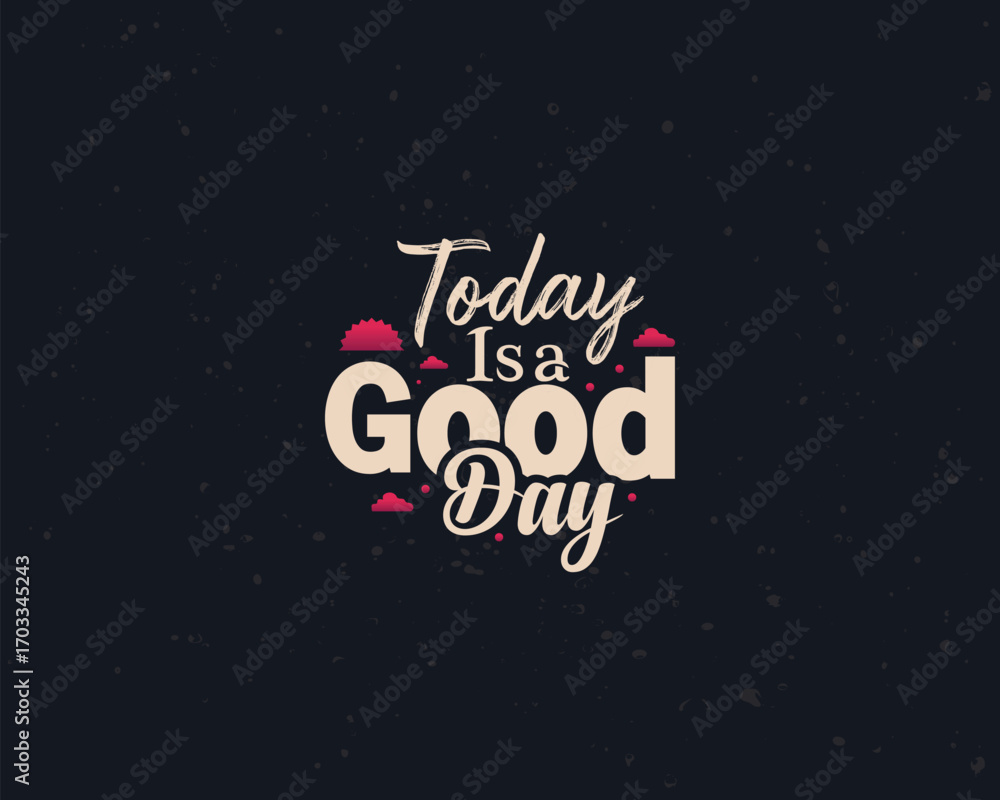 Fototapeta premium Today is a good day Typography T-shirt Design Template Project.