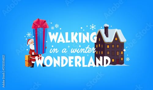 Walking in winter wonderland, Christmas quote and greeting card, cartoon vector. Christmas and New Year winter holiday quote, happy Santa with gifts and house with lights in window on eve night