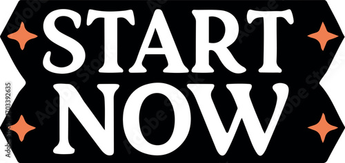 Retro Styled Signage Featuring a Motivational Message to Commence Projects Immediately and Without Hesitation