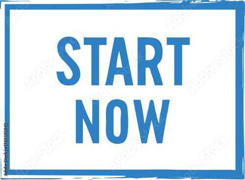 Bold Blue Encouragement Sign Promotes Immediate Action with Start Now Message