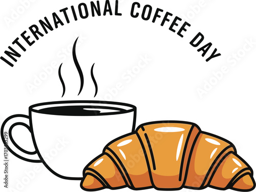 International coffee day with cup and croissant, the concept of breakfast and morning routine