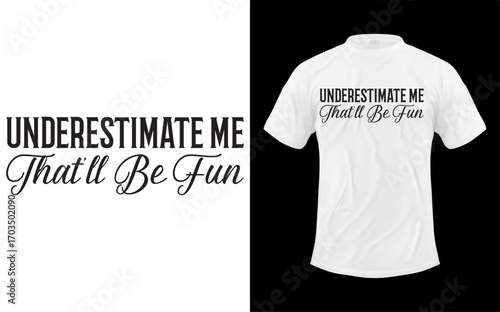 Funny sarcastic quote design for women underestimate me that ll be fun gift idea