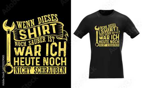 Humorous german saying about not working if the shirt is still clean ideal for mechanics and diy enthusiasts