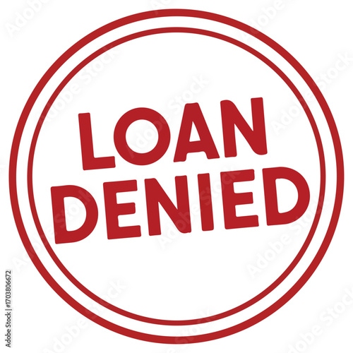 Loan Denied Red Circle Stamp Indicating Rejection of Application.