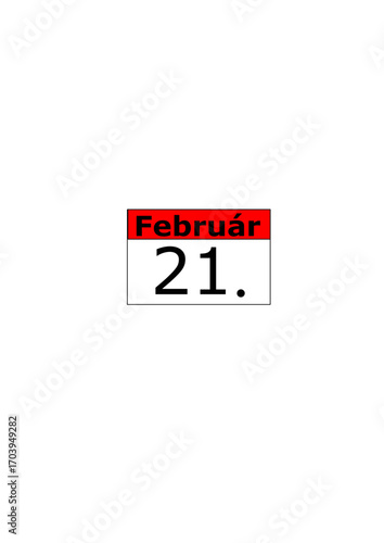 Calendar date. Február (february) 21. in hungarian language.