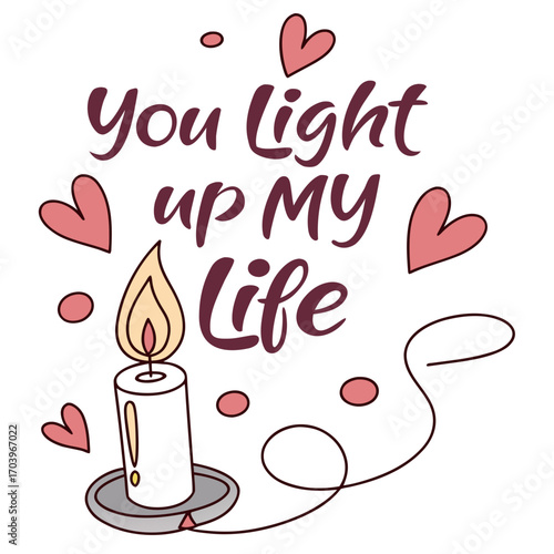 Vector art of a heartwarming illustration featuring a candle and hearts, accompanied by the phrase you light up my life, perfect for expressing love and appreciation to someone special