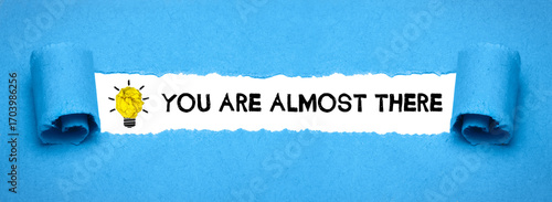 You are almost there	
