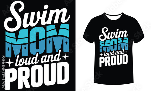 Swim Mom Loud And Pround Tipografi Style T-shirt Design
