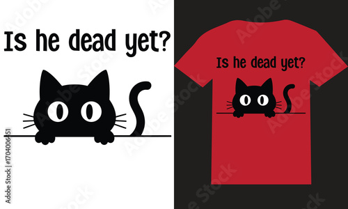 Is He Dead Yet T shirt Design