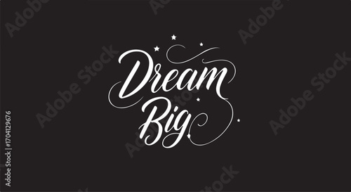 Dream Big  vactor in elegant cursive with star accents in silhouette.