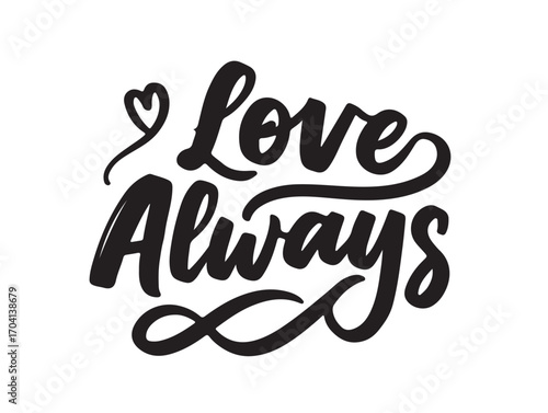  Love Always in modern brush script with heart flourishes in silhouette white background.