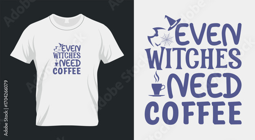 Even Witches Need Coffee – Funny Halloween T-Shirt Design
