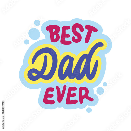 Best Dad Ever - Father's Day Celebration Design
