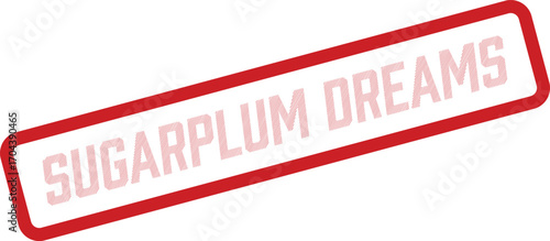 A stamp states sugarplum dreams in a red rectangular border, on a white backdrop