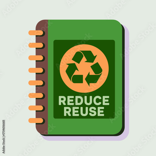 A green notebook displaying the words 'Reduce Reuse' alongside recycling symbols, promoting environmental sustainability and responsible consumption for a better planet.