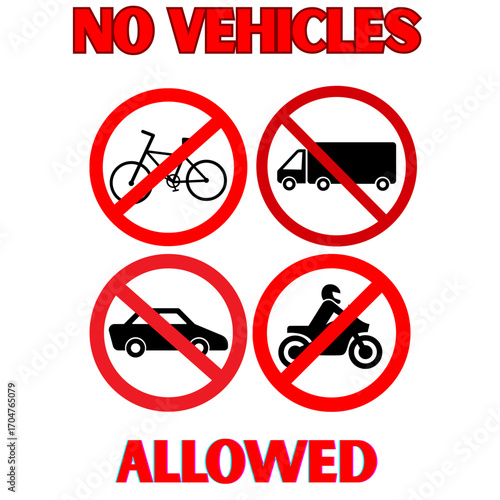 No vehicles Alloweed, no vehicles, no car, no motorcycle, no truck, no bicycle