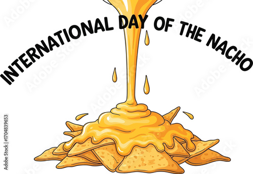 International day of the nacho illustration with cheese pouring over nachos