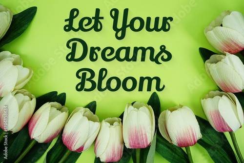 Let Your Dreams Bloom Motivational And Inspirational Quotes
