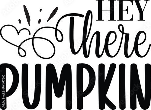 hey there pumpkin