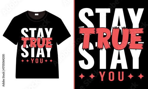 Stay True Stay You Typography T-Shirt Design,  Motivational Streetwear Style