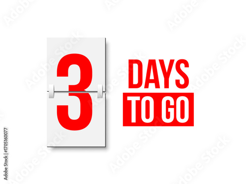 Countdown days to go poster. Left 3 days. Count time display with number three. Sales or promotion clock. Realistic vector illustration isolated on white background.