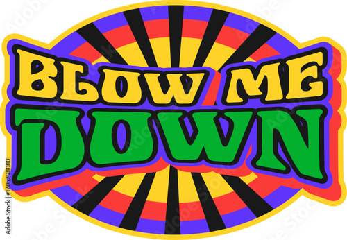 Blow me down quote vintage Y2K sticker or label. Corsair marine retro tag, filibuster nautical vintage vector label. Piracy and sailing Y2K patch or sticker with saying colorful typography