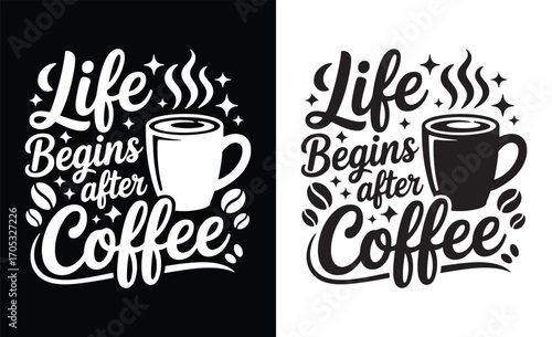 Life begins after coffee motivational quote with coffee cup illustration