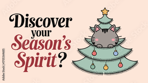 Cute Christmas cat hiding in decorated tree with ornaments and festive quote Discover Your Season’s Spirit for holiday card and t shirt design