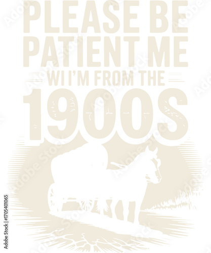 Please Be Patient With Me I’m From The 1900s Funny Vintage Wagon t-shirt