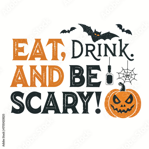 Vector art of halloween text eat, drink, and be scary with a pumpkin and bats, isolated on white background