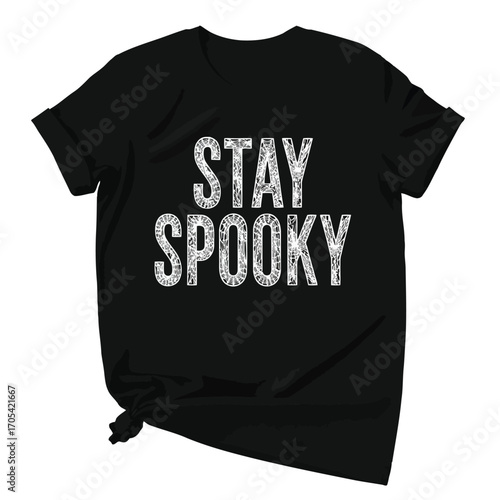 Vector art of a black tshirt with the words stay spooky printed in white