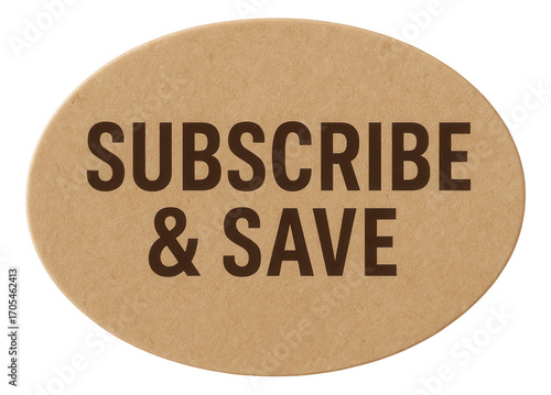 Oval sticker with SUBSCRIBE & SAVE offer in bold lettering, catchy retail discount promotion on transparent background.