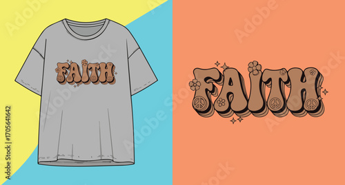 Graphic t shirt design with the word faith in a retro bubble font