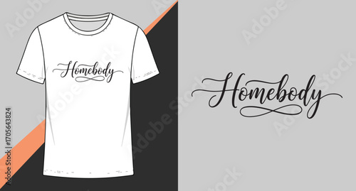 White t shirt mockup with homebody slogan and calligraphy