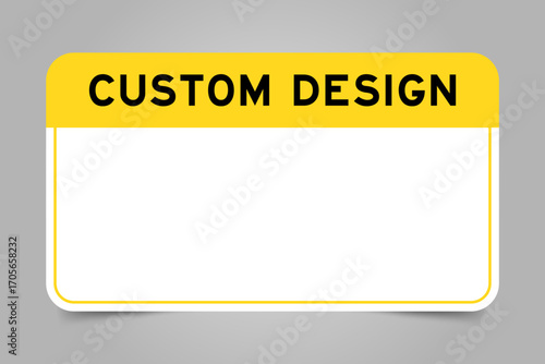 Label banner that have yellow headline with word custom design and white copy space, on gray background