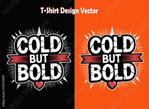 Cold but bold tshirt design vector with heart graphic