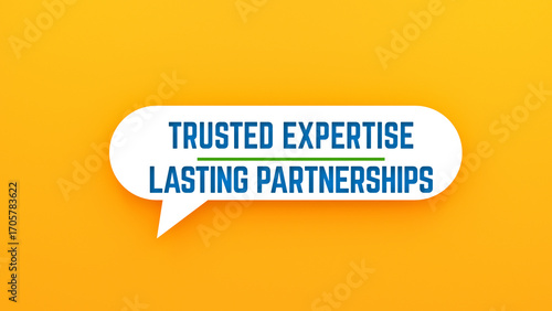 Trusted Expertise and Lasting Partnerships text banner on speech bubble. Yellow background