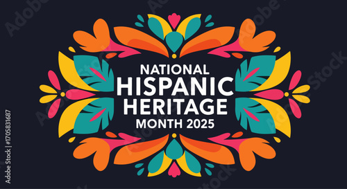 A vibrant, folk art-inspired design with colorful floral motifs frames the bold text for National Hispanic Heritage Month 2025, set against a dark background.