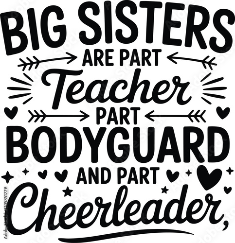 Big Sisters Are Part Teacher Part Bodyguard And Part Cheerleader vector