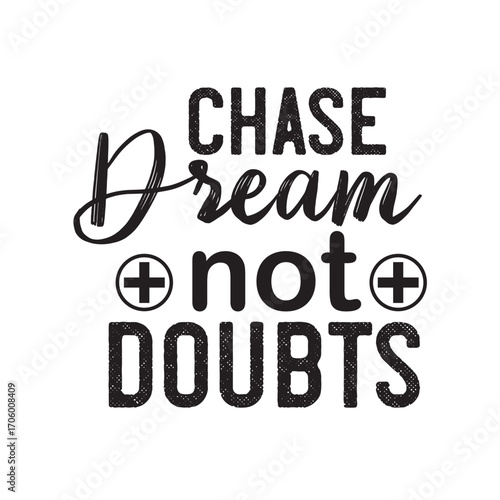 chase dream not doubts