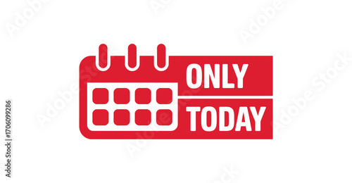 Red and white calendar icon with “ONLY TODAY” text, symbolizing urgency, limited-time offer, daily promotion, and exclusive event alert