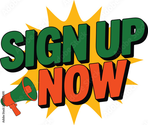 Vibrant graphic design announcing sign up now with megaphone and starburst
