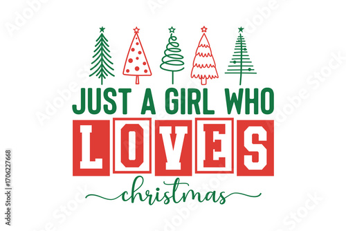 Just A Girl Who Loves Christmas Typography Quote T Shirt Design  