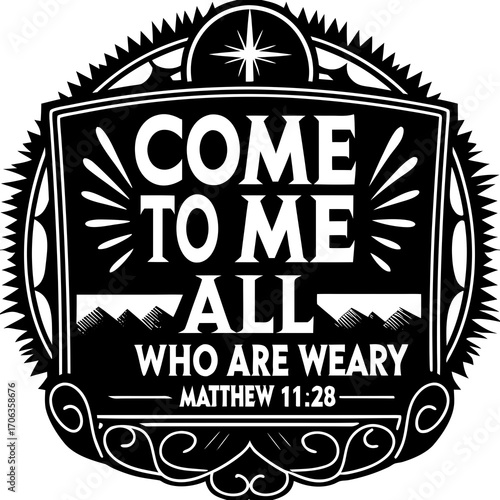 Matthew 11:28 Vector Art – Come to Me All Who Are Weary Christian Typography