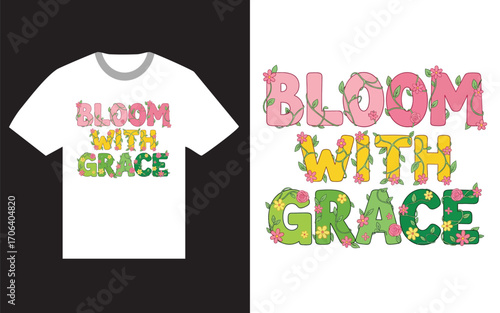 Bloom With Grace T-Shirt Design Springtime Floral Text
