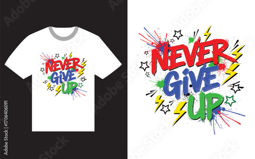 Never Give Up Graphic T Shirt Design with Vibrant Colors and Playful Elements